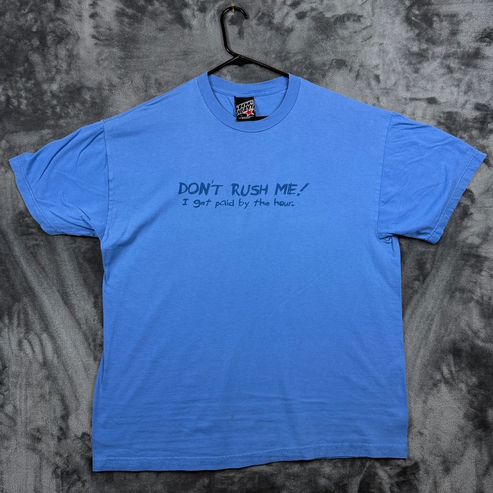 Top Heavy T-Shirt Mens XL Blue Don't Rush Me I Get Paid By The Hour Graphic Tee